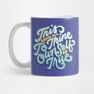 To Thine Own Self Be True Mug